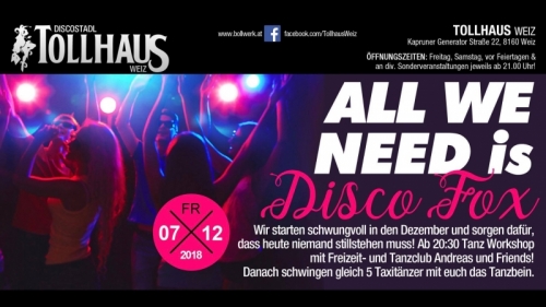 Tollhaus 7.12. um 20.30 Alle We Need is Discofox mit  unserem Freizeit & Tanzclub Andreas & Friends 06644512100